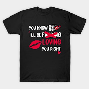 Loving You Right T-Shirt